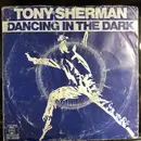 7inch Vinyl Single - Tony Sherman - Dancing In The Dark
