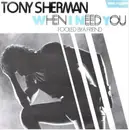 7inch Vinyl Single - Tony Sherman - When I Need You