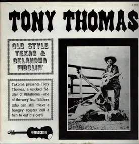 Tony Thomas - Old Style Texas & Oklahoma Fiddlin'