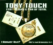 Tony Touch Featuring Total - I Wonder Why? (He's The Greatest Dj)