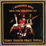 12'' - Tony Touch Feat. Total - I Wonder Why? (He's The Greatest DJ)