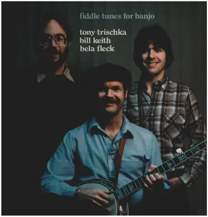 Tony Trischka , Bill Keith & Béla Fleck - Fiddle Tunes for Banjo