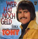7inch Vinyl Single - Tony - Wer Hat Noch Geld