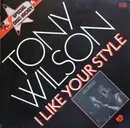 7inch Vinyl Single - Tony Wilson - I Like Your Style - missing cover