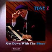 Tony Z - Get Down With The Blues