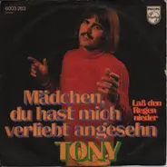 Tony - Mädchen, Du Hast Mich Verliebt Angesehn / Laß Den Regen Nieder
