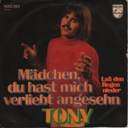 Tony - Mädchen, Du Hast Mich Verliebt Angesehn / Laß Den Regen Nieder