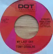 Tony Douglas - My Last Day