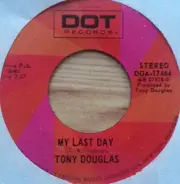 Tony Douglas - My Last Day