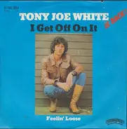 Tony Joe White - I Get Off On It