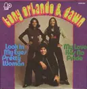 7'' - Tony Orlando & Dawn - Look In My Eyes Pretty Woman / My Love Has No Pride