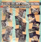 Tony Mathews - Alien in My Own Home
