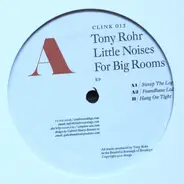 Tony Rohr - Little Noises For Big Rooms EP