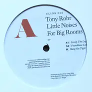 Tony Rohr - Little Noises For Big Rooms EP