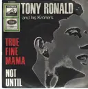 7'' - Tony Ronald - True Fine Mama / Not Until
