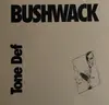12inch Vinyl Single - Tone Def - Bushwack