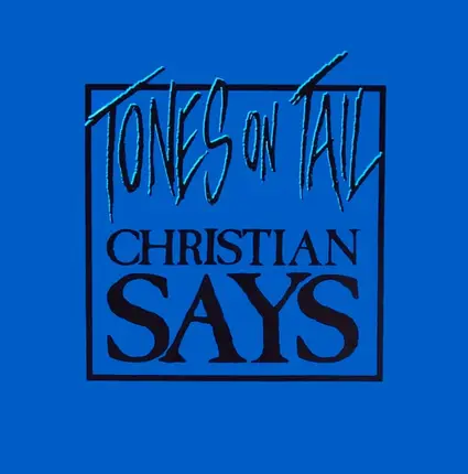 Tones On Tail - Christian Says