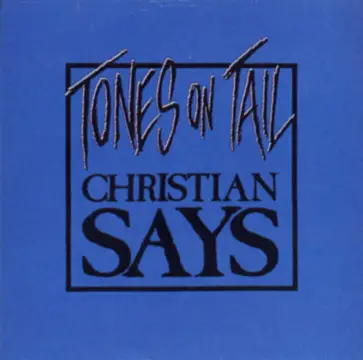 Tones On Tail - Christian Says