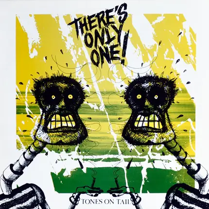 Tones On Tail - There's Only One!