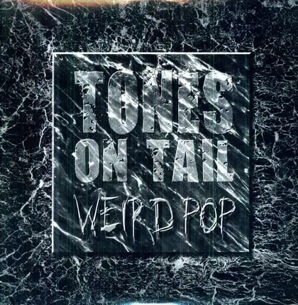 Tones On Tail - Weird Pop