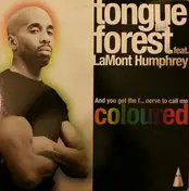 tongue forest - And You Got The F... Nerve To Call Me Coloured