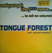 Tongue Forest - And You Got The F... Nerve To Call Me Coloured