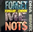 12inch Vinyl Single - Tongue N Cheek - Forget Me Not$ (DNA Remix)