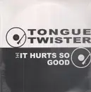 12inch Vinyl Single - Tongue Twister - 1+1 It Hurts So Good - STILL SEALED