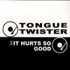 12'' - Tongue Twister - 1+1 It Hurts So Good