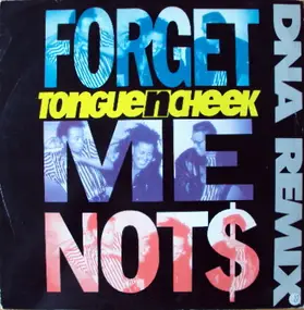 Tongue N Cheek - Forget Me NotS (DNA Remix)