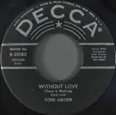 7inch Vinyl Single - Toni Arden - Without Love (There Is Nothing)