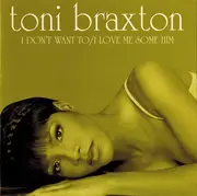 CD Single - Toni Braxton - I Don't Want To / I Love Me Some Him
