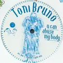 12'' - Toni Bruno - U Can Abuse My Body