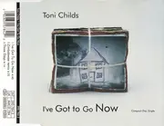 CD Single - Toni Childs - I've Got To Go Now