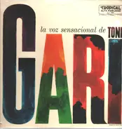 Toni Gari - La Voz Sensacional de Toni Gari