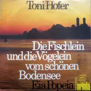 Toni Hofer - Die Fischlein Und Die Vögelein Vom Schönen Bodensee / Eia Popeia