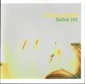 toni kater - Liebe Ist