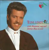 Toni Lindt - Geh Mamma, Sag Ned Immer Bua Zu Mir