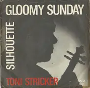 Toni Stricker und das Orchester Hans Hammerschmid - Gloomy Sunday / Silhouette