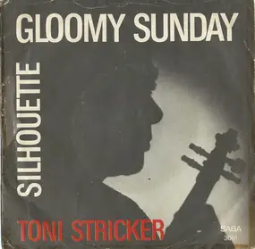 Toni Stricker - Gloomy Sunday / Silhouette