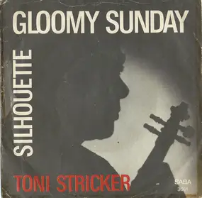 Toni Stricker - Gloomy Sunday / Silhouette