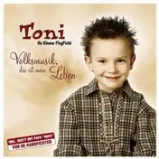 Toni - Volksmusik, Das Ist Mein Leben
