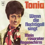 Tonia - Wenn Die Nachtigall Singt / Mein Rosaroter Regenschirm