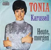 Tonia - Karussell / Heute, Morgen
