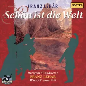 Franz Lehár - Schön ist die Welt