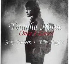 Toninho Horta - Once I Loved