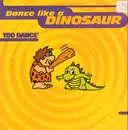 12inch Vinyl Single - Too Dance - Dance Like A Dinosaur