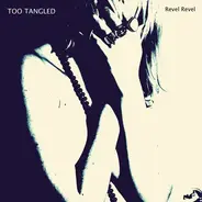 Too Tangled - Revel Revel