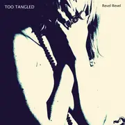 CD - Too Tangled - Revel Revel - Digisleeve