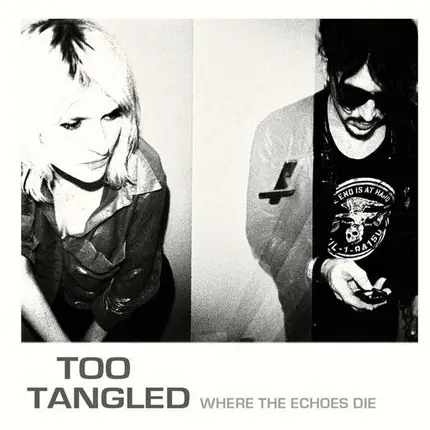 Too Tangled - Where The Echoes Die